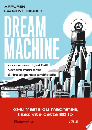 Dream Machine "Ou comment j’ai failli vendre mon âme à l’intelligence artificielle"  [BD]