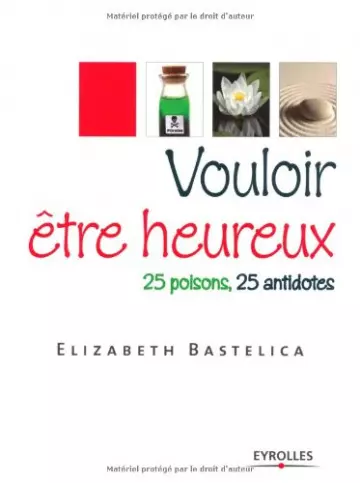 VOULOIR ÊTRE HEUREUX 25 POISONS 25 ANTIDOTE  [Livres]