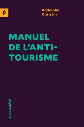 MANUEL DE L' ANTITOURISME - RODOLPHE CHRISTIN  [Livres]