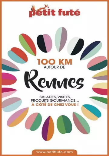 PETIT FUTÉ • 100 KM AUTOUR DE RENNES  [Livres]