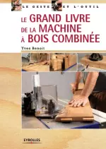 Le grand livre de la machine à bois combinée  [Livres]