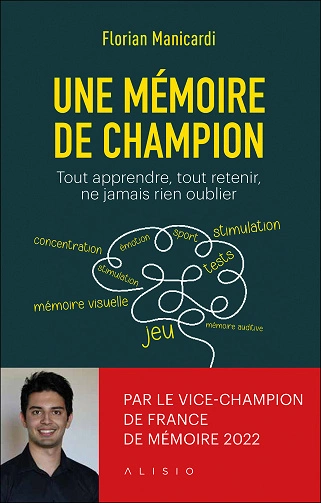 Florian.Manicardi Une mémoire de champion: Tout apprendre, tout retenir, ...  [Livres]