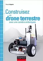 Construisez un drone terrestre avec une caméra embarquée  [Livres]