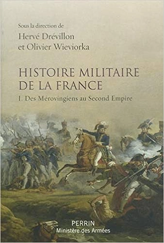 HERVÉ DRÉVILLON, OLIVIER WIEVIORKA - HISTOIRE MILITAIRE DE LA FRANCE I. DES MÉROVINGIENS AU SECOND EMPIRE  [Livres]