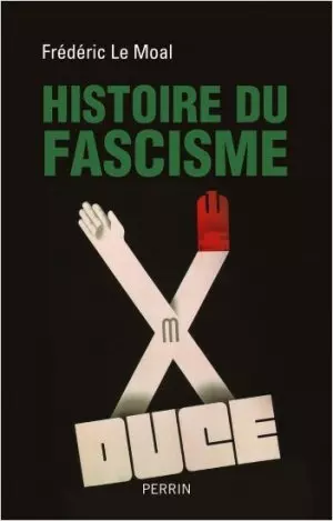 Histoire du Fascisme - Frédéric Le Moal  [Livres]