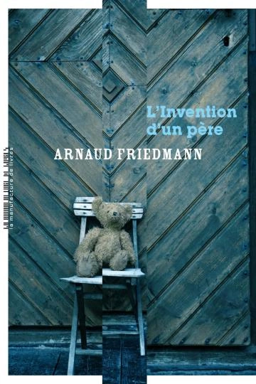 L'invention d'un père  Arnaud Friedmann  [Livres]