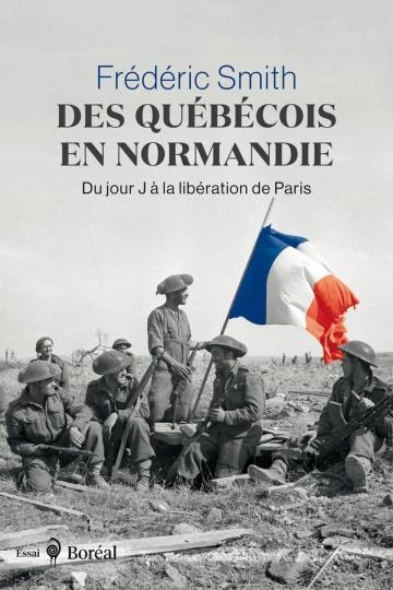 Des Québécois en Normandie Frédéric Smith  [Livres]