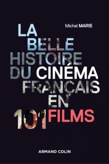 MICHEL MARIE - LA BELLE HISTOIRE DU CINÉMA FRANÇAIS EN 101 FILMS  [Livres]