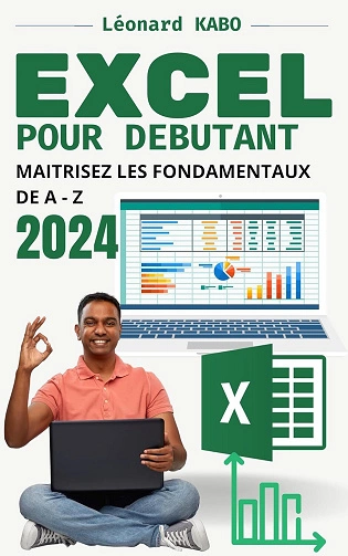 EXCEL 2024 POUR DEBUTANT: MAITRISEZ LES FONDAMENTAUX DE A – Z [Livres]