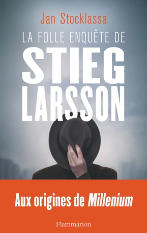 Jan Stocklassa - La Folle Enquête de Stieg Larsson  [Livres]