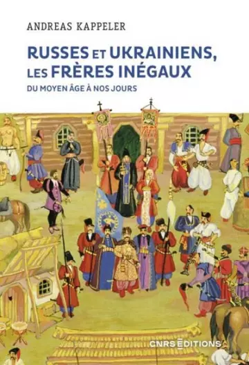 Russes et Ukrainiens les frères inégaux, du Moyen Âge à nos jours  Andreas Kappeler  [Livres]