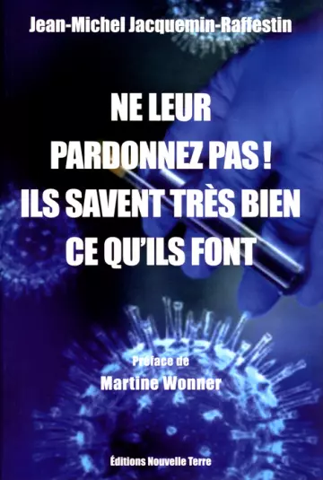 NE LEUR PARDONNEZ PAS ! ILS SAVENT TRÈS BIEN CE QU'ILS FONT - JEAN-MICHEL JACQUEMIN-RAFFESTIN  [Livres]