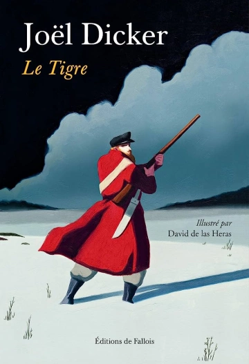 JOËL DICKER - LE TIGRE  [Livres]