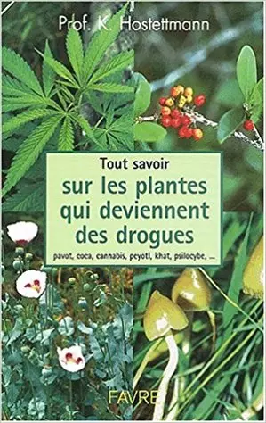 Tout Savoir Sur Les Plantes Qui Deviennent Des Drogues  [Livres]