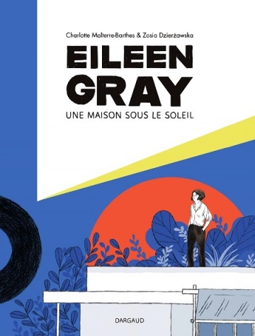 Eileen Gray Une maison sous le soleil  [BD]