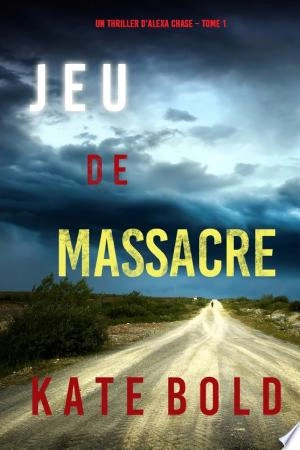 Jeu de Massacre (Un Thriller d'Alexa Chase – Tome 1)  [Livres]