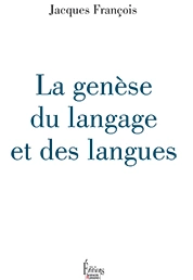 LA GENÈSE DU LANGAGE ET DES LANGUES-JACQUES FRANÇOIS.  [Livres]