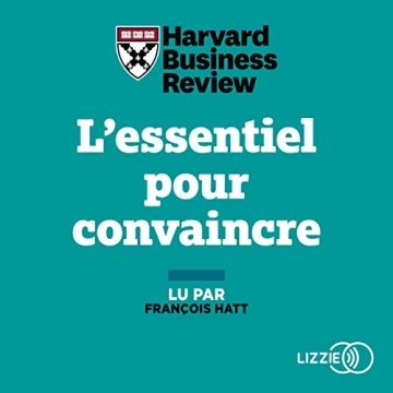 L'Essentiel pour convaincre - Harvard Business Review  [Livres]