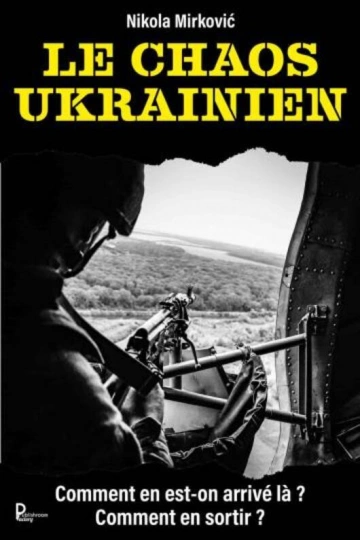 NIKOLA MIRKOVIC - LE CHAOS UKRAINIEN  [Livres]