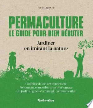 Permaculture. Le guide pour bien débuter  [Livres]