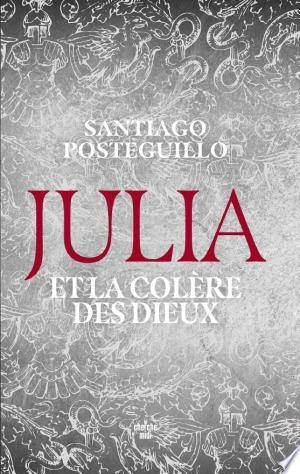 Julia et la colère des dieux Santiago Posteguillo  [Livres]