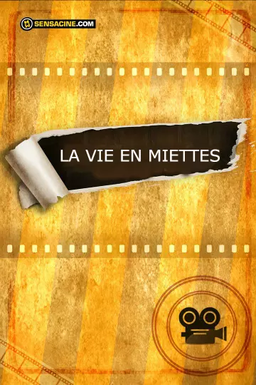 La vie en miettes [HDTV 720p] - FRENCH