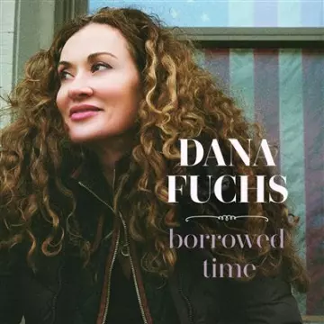 Dana Fuchs - Borrowed Time  [Albums]