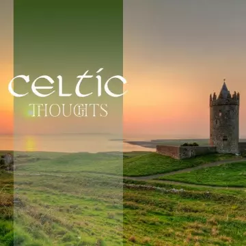 Irish Celtic Music - Celtic Thoughts: Irish Relaxation Music, Celtic Calm Therapy, Celtic Meditation  [Albums]