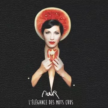 Nour - L'élégance des mots crus  [Albums]