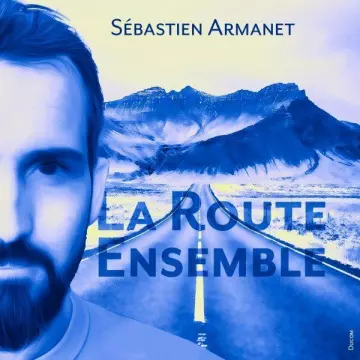 Sébastien Armanet - La Route Ensemble  [Albums]