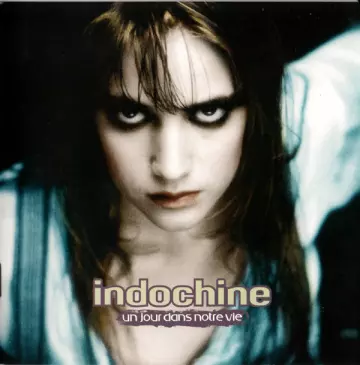 Indochine - Un Jour Dans Notre Vie  [Albums]