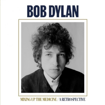 Bob Dylan - Mixing Up The Medicine  A Retrospective  [Albums]