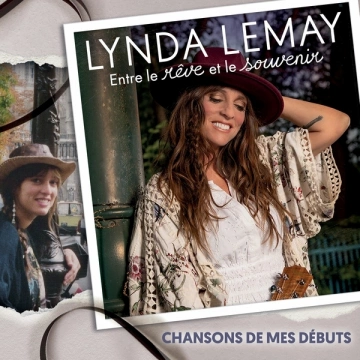 Lynda Lemay - Entre le rêve et le souvenir (Chansons de mes débuts)  [Albums]