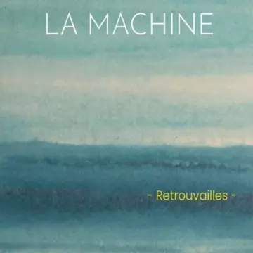 La Machine - Retrouvailles  [Albums]