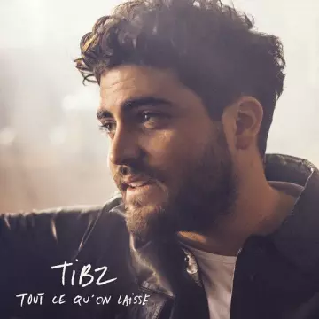 Tibz - Tout ce qu'on laisse  [Albums]