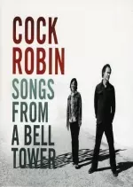 Cock Robin - Songs From A Bell Tower Deluxe  [Albums]