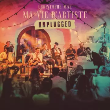 Christophe Maé - Ma vie d'artiste Unplugged  [Albums]