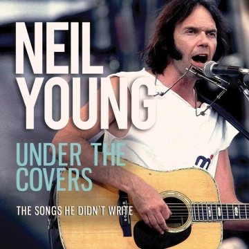 Neil Young - Under The Covers  [Albums]