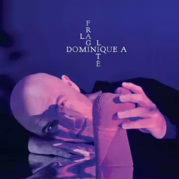 Dominique a - La fragilité  [Albums]