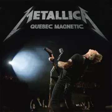 Metallica - Quebec Magnetic  [Albums]