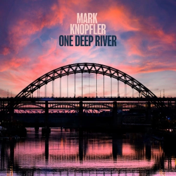 MARK KNOPFLER - ONE DEEP RIVER (DELUXE EDITION) - 2024  [Albums]