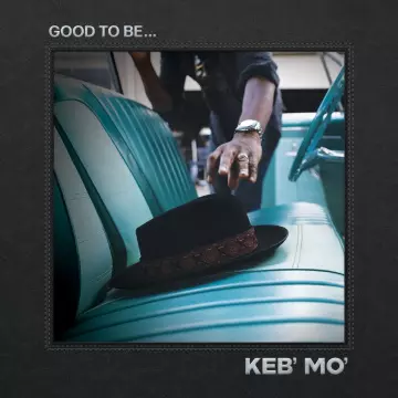 Keb' Mo' - Good To Be  [Albums]